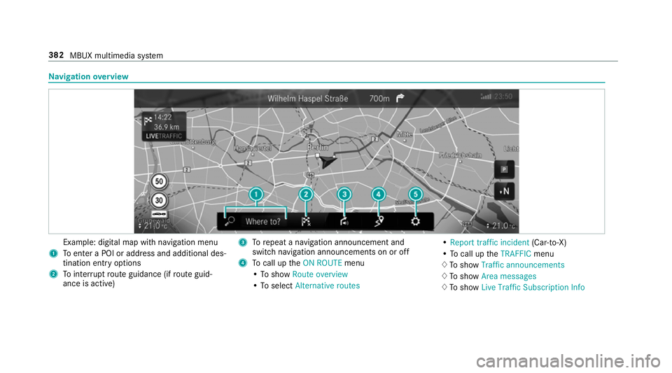 MERCEDES-BENZ GLE SUV 2019  Owners Manual Na
vigation overview Example: digital map with navigation menu
1 Toenter a POI or address and additional des‐
tination entry options
2 Tointer rupt route guidance (if route guid‐
ance is active) 3