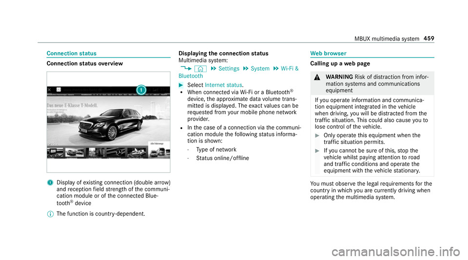 MERCEDES-BENZ GLE SUV 2019  Owners Manual Connection
status Connection
status overview 1
Display of existing connection (double ar row)
and reception field stre ngth of the communi‐
cation module or of the connected Blue‐
tooth ®
device

