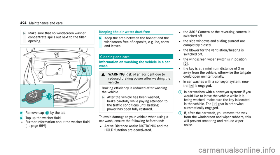 MERCEDES-BENZ GLE SUV 2019  Owners Manual #
Make sure that no windsc reen washer
concentrate spills out next tothefiller
opening. #
Remo vecap 1bytheta b. #
Top up thewa sher fluid.
R Further information about thewa sher fluid
(→ page 559) 