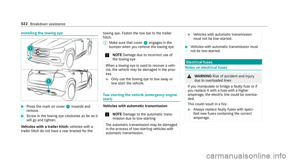 MERCEDES-BENZ GLE SUV 2019  Owners Manual Installing
theto wing eye #
Press the mark on co ver1 inwa rds and
re mo ve. #
Screw intheto wing eyeclockwise as far as it
will go and tighten.
Ve hicles with a trailer hitch: vehicles with a
trailer