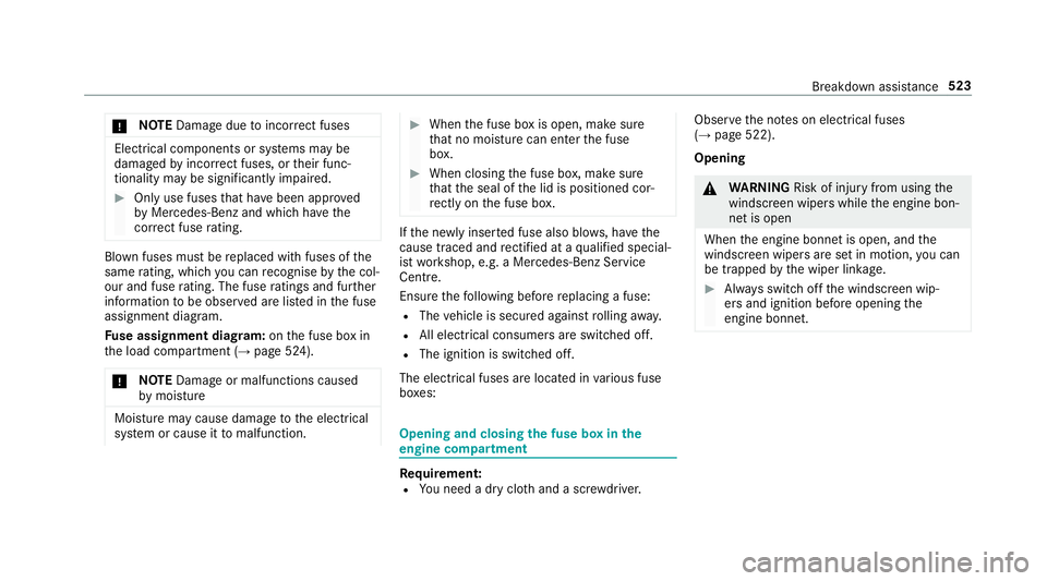 MERCEDES-BENZ GLE SUV 2019  Owners Manual *
NO
TEDama gedue toincor rect fuses Electrical components or sy
stems may be
damaged byincor rect fuses, or their func‐
tionality may be significant lyimpaired. #
Only use fuses that ha vebeen appr