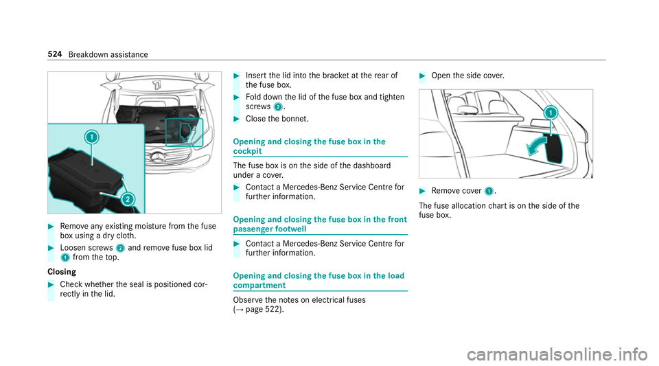 MERCEDES-BENZ GLE SUV 2019  Owners Manual #
Remo veany existing moisture from the fuse
box using a dry clo th.#
Loosen scr ews2 and remo vefuse box lid
1 from theto p.
Closing #
Check whe ther the seal is positioned cor‐
re ctly in the lid.