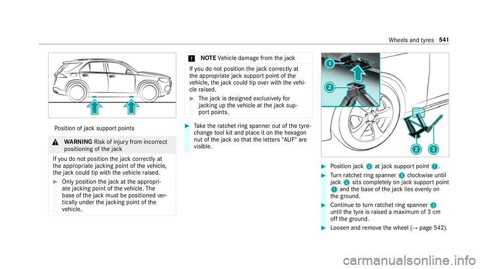 MERCEDES-BENZ GLE SUV 2019  Owners Manual Po
sition of jack support points &
WARNING Risk of inju ryfrom incor rect
positioning of the jack
If yo u do not position the jack cor rectly at
th e appropriate jacking point of theve hicle,
th e jac
