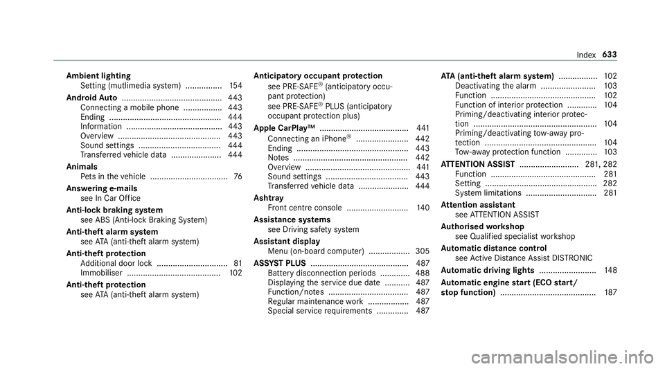 MERCEDES-BENZ GLE SUV 2019  Owners Manual Ambient lighting
Setting (mutlimedia sy stem) ................1 54
Android Auto ............................................ 443
Connecting a mobile phone ................ .443
Ending ................