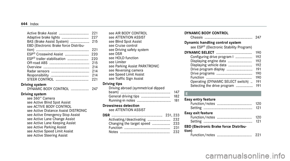 MERCEDES-BENZ GLE SUV 2019  Owners Manual Ac
tive Brake Assi st.............................. 221
Ad aptive brake lights .......................... .227
BA S (Brake Assi stSystem) ...................2 15
EBD (Electronic Brake forc e Distribu