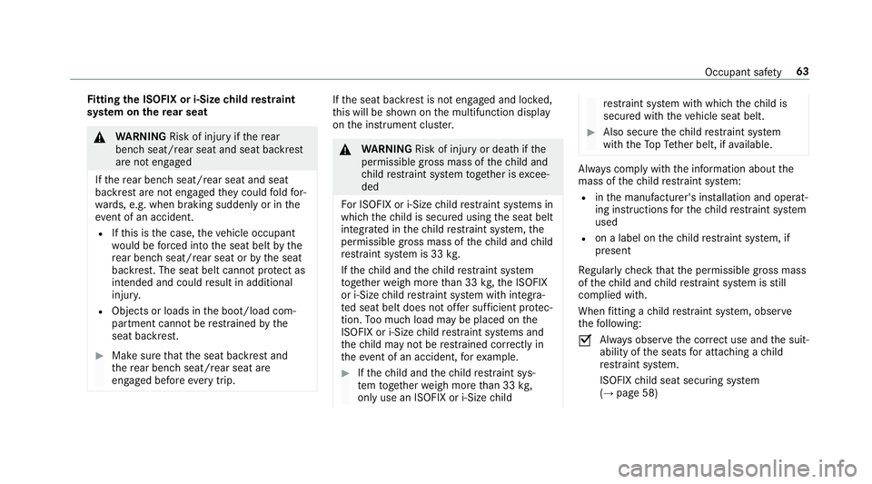 MERCEDES-BENZ GLE SUV 2019  Owners Manual Fi
tting the ISOFIX or i‑Size child restra int
sy stem on there ar seat &
WARNING Risk of inju ryifth ere ar
ben chseat/rear seat and seat backrest
are not engaged
If th ere ar ben chseat/rear seat 