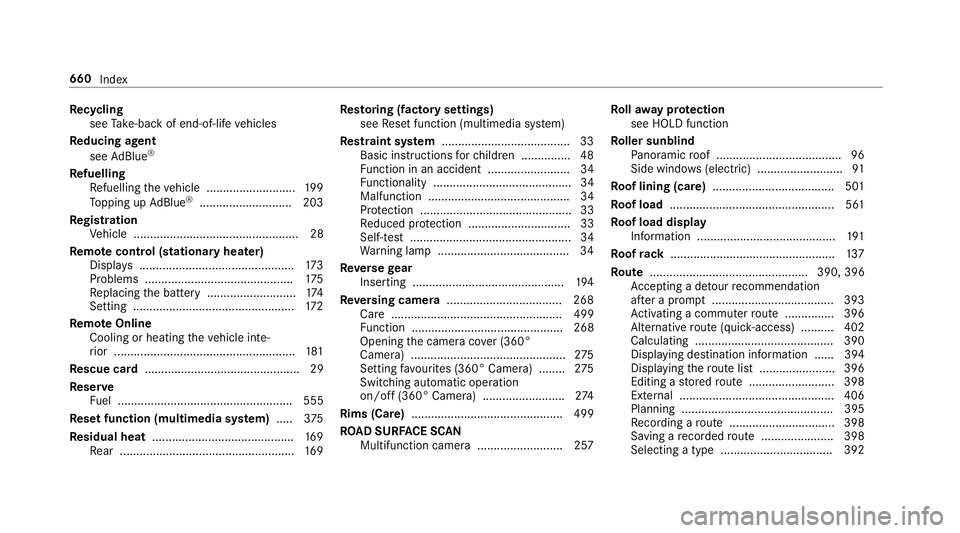 MERCEDES-BENZ GLE SUV 2019  Owners Manual Re
cycling
see Take -ba ckof end-of-life vehicles
Re ducing agent
see AdBlue ®
Re fuelling
Re fuelling theve hicle ........................... 19 9
To pping up AdBlue ®
............................ 