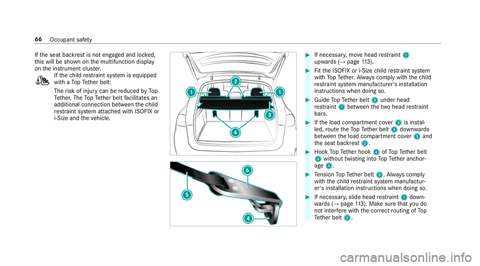 MERCEDES-BENZ GLE SUV 2019  Owners Manual If
th e seat backrest is not engaged and loc ked,
th is will be shown on the multifunction display
on the instrument clus ter. If
th ech ild restra int sy stem is equipped
with a TopTe ther belt:
The 