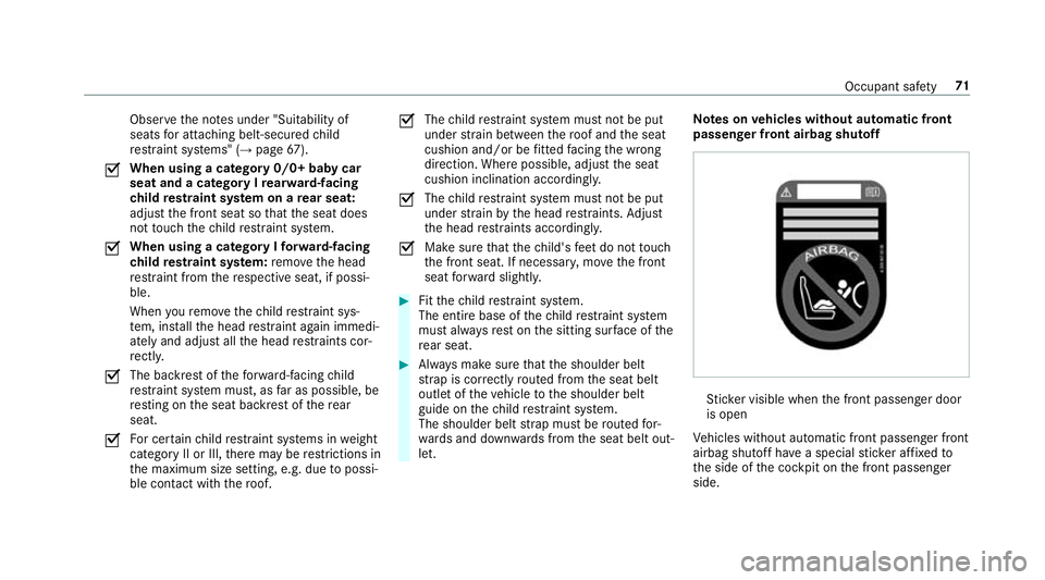 MERCEDES-BENZ GLE SUV 2019  Owners Manual Obser
vethe no tes under "Suitability of
seats for attaching belt-secu redch ild
re stra int sy stems" (→ page67).
O Wh
en using a category 0/0+ baby car
seat and a category I rear wa rd-fac