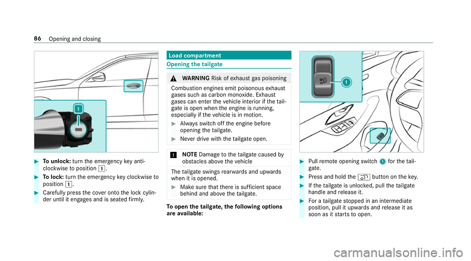 MERCEDES-BENZ GLE SUV 2019  Owners Manual #
Tounlo ck:turn the emer gency key anti-
clo ckwise toposition 1. #
Tolock: turnthe emer gency key clo ckwise to
position 1. #
Carefully press the co ver onto the lock cylin‐
der until it engages a