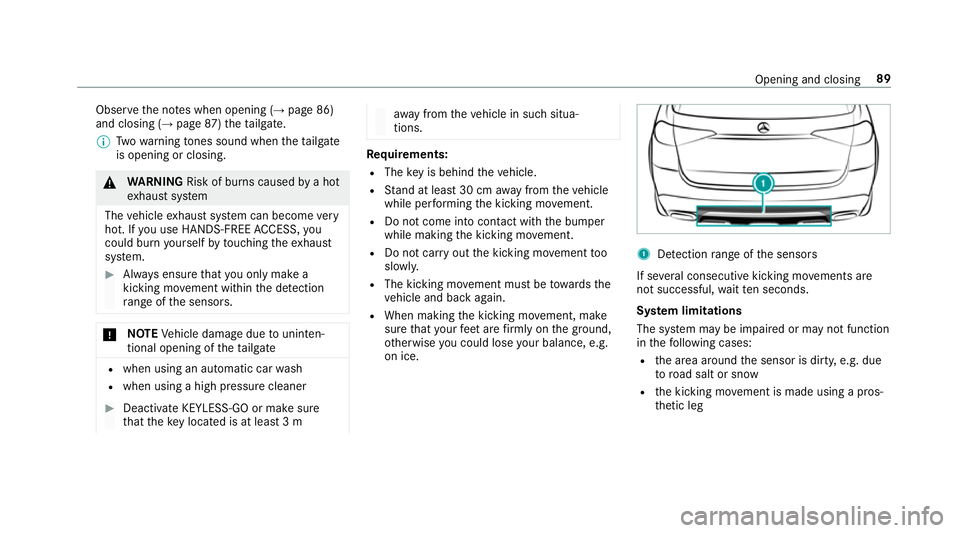 MERCEDES-BENZ GLE SUV 2019  Owners Manual Obser
vethe no tes when opening (→ page 86)
and closing (→ page87)th eta ilgate.
% Twowa rning tones sound when thetai lgate
is opening or closing. &
WARNING Risk of bu rns caused bya hot
ex haust