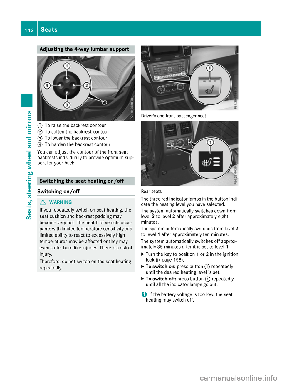 MERCEDES-BENZ GLE SUV 2015 Owners Manual Adjusting the 4-way lumbar support
:
To raise the backrest contour
; To soften the backrest contour
= To lower the backrest contour
? To harden the backrest contour
You can adjust the contour of the f MERCEDES-BENZ GLE SUV 2015 Owners Manual Adjusting the 4-way lumbar support
:
To raise the backrest contour
; To soften the backrest contour
= To lower the backrest contour
? To harden the backrest contour
You can adjust the contour of the f