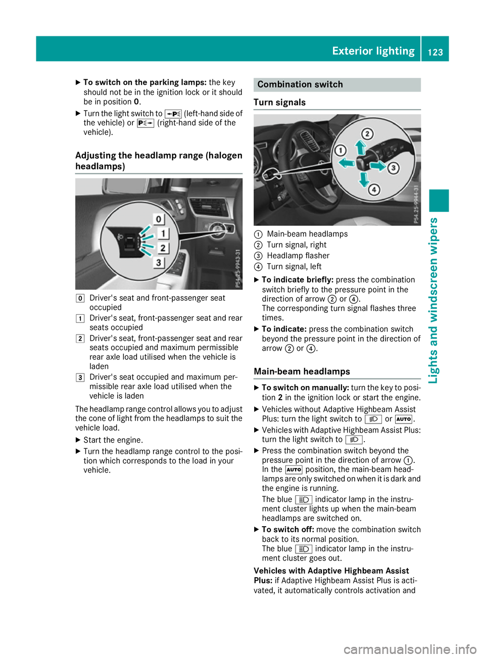 MERCEDES-BENZ GLE SUV 2015 Owners Manual X
To switch on the parking lamps: the key
should not be in the ignition lock or it should
be in position 0.
X Turn the light switch to W(left-hand side of
the vehicle) or X(right-hand side of the
vehi MERCEDES-BENZ GLE SUV 2015 Owners Manual X
To switch on the parking lamps: the key
should not be in the ignition lock or it should
be in position 0.
X Turn the light switch to W(left-hand side of
the vehicle) or X(right-hand side of the
vehi