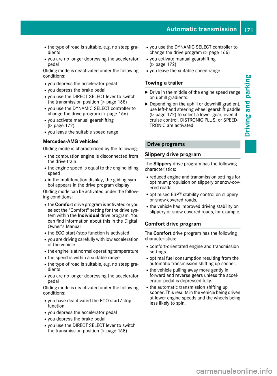 MERCEDES-BENZ GLE SUV 2015 Owners Manual R
the type of road is suitable, e.g. no steep gra-
dients
R you are no longer depressing the accelerator
pedal
Gliding mode is deactivated under the following
conditions:
R you depress the accelerator MERCEDES-BENZ GLE SUV 2015 Owners Manual R
the type of road is suitable, e.g. no steep gra-
dients
R you are no longer depressing the accelerator
pedal
Gliding mode is deactivated under the following
conditions:
R you depress the accelerator