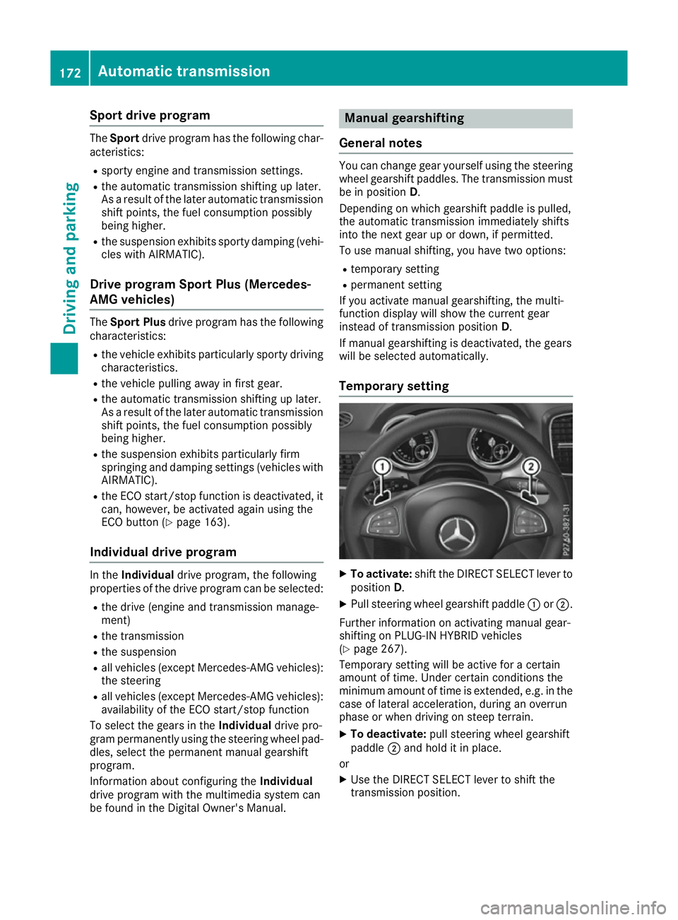 MERCEDES-BENZ GLE SUV 2015 Owners Manual Sport drive program
The
Sport drive program has the following char-
acteristics:
R sporty engine and transmission settings.
R the automatic transmission shifting up later.
As a result of the later aut MERCEDES-BENZ GLE SUV 2015 Owners Manual Sport drive program
The
Sport drive program has the following char-
acteristics:
R sporty engine and transmission settings.
R the automatic transmission shifting up later.
As a result of the later aut