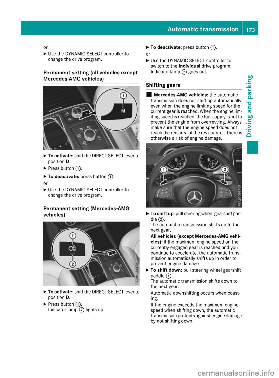MERCEDES-BENZ GLE SUV 2015 Owners Manual or
X Use the DYNAMIC SELECT controller to
change the drive program.
Permanent setting (all vehicles except
Mercedes-AMG vehicles) X
To activate: shift the DIRECT SELECT lever to
position D.
X Press bu MERCEDES-BENZ GLE SUV 2015 Owners Manual or
X Use the DYNAMIC SELECT controller to
change the drive program.
Permanent setting (all vehicles except
Mercedes-AMG vehicles) X
To activate: shift the DIRECT SELECT lever to
position D.
X Press bu