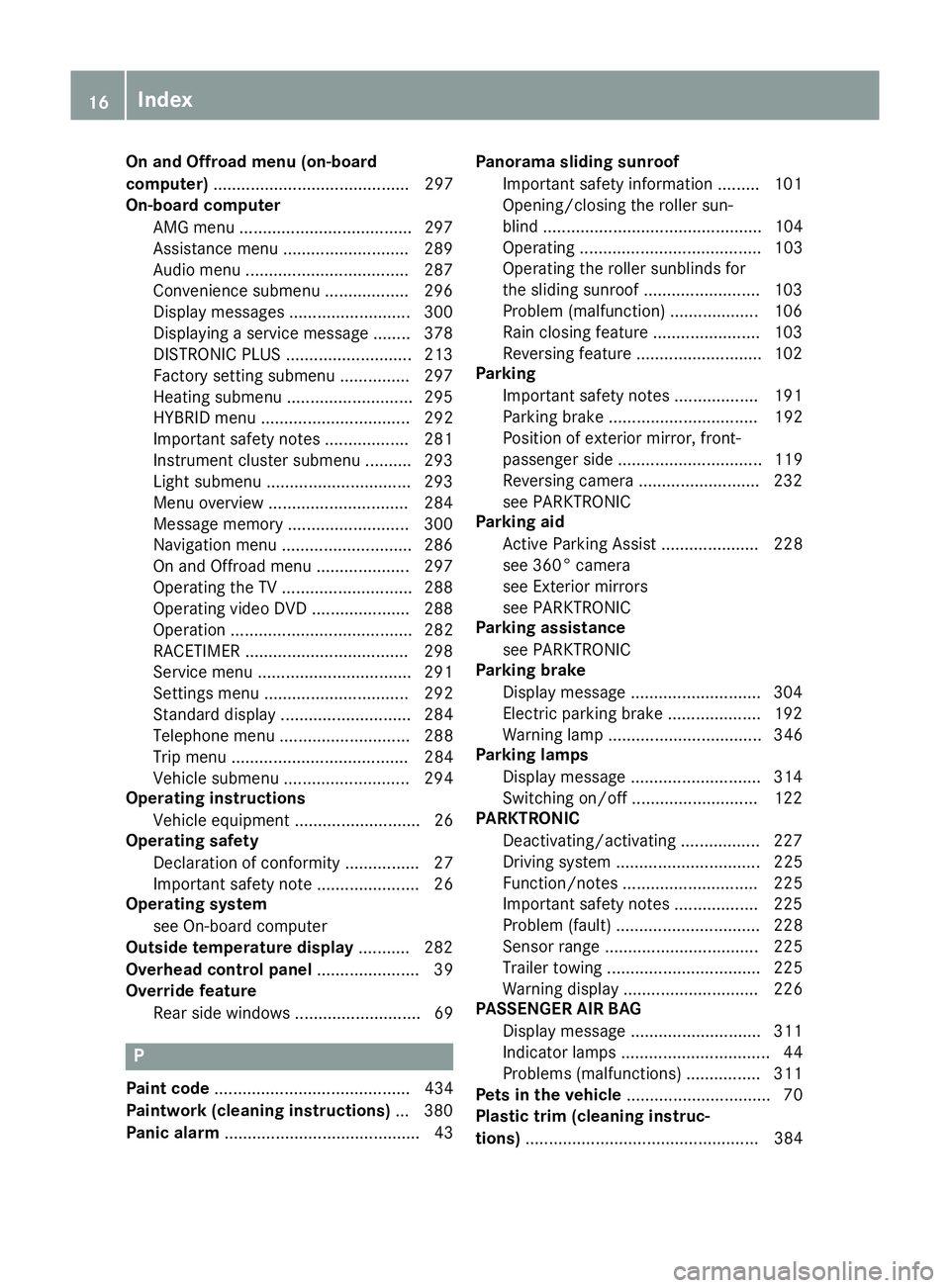 MERCEDES-BENZ GLE SUV 2015 Owners Manual On and Offroad menu (on-board
computer)
.......................................... 297
On-board computer
AMG menu .....................................2 97
Assistance menu ........................... MERCEDES-BENZ GLE SUV 2015 Owners Manual On and Offroad menu (on-board
computer)
.......................................... 297
On-board computer
AMG menu .....................................2 97
Assistance menu ...........................