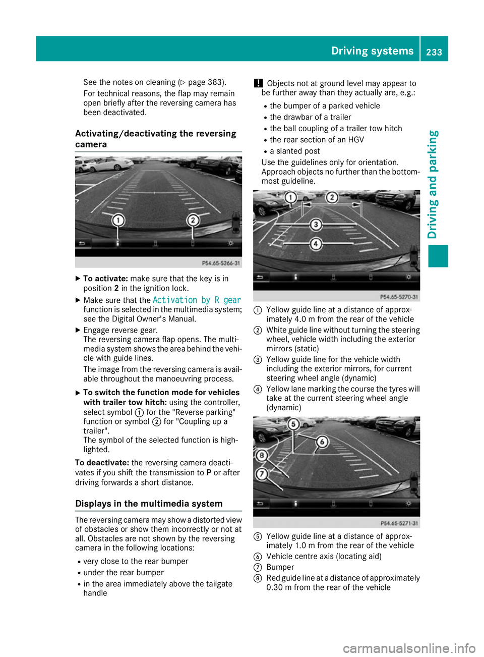 MERCEDES-BENZ GLE SUV 2015 Owners Manual See the notes on cleaning (Y
page 383).
For technical reasons, the flap may remain
open briefly after the reversing camera has
been deactivated.
Activating/deactivating the reversing
camera X
To activ MERCEDES-BENZ GLE SUV 2015 Owners Manual See the notes on cleaning (Y
page 383).
For technical reasons, the flap may remain
open briefly after the reversing camera has
been deactivated.
Activating/deactivating the reversing
camera X
To activ