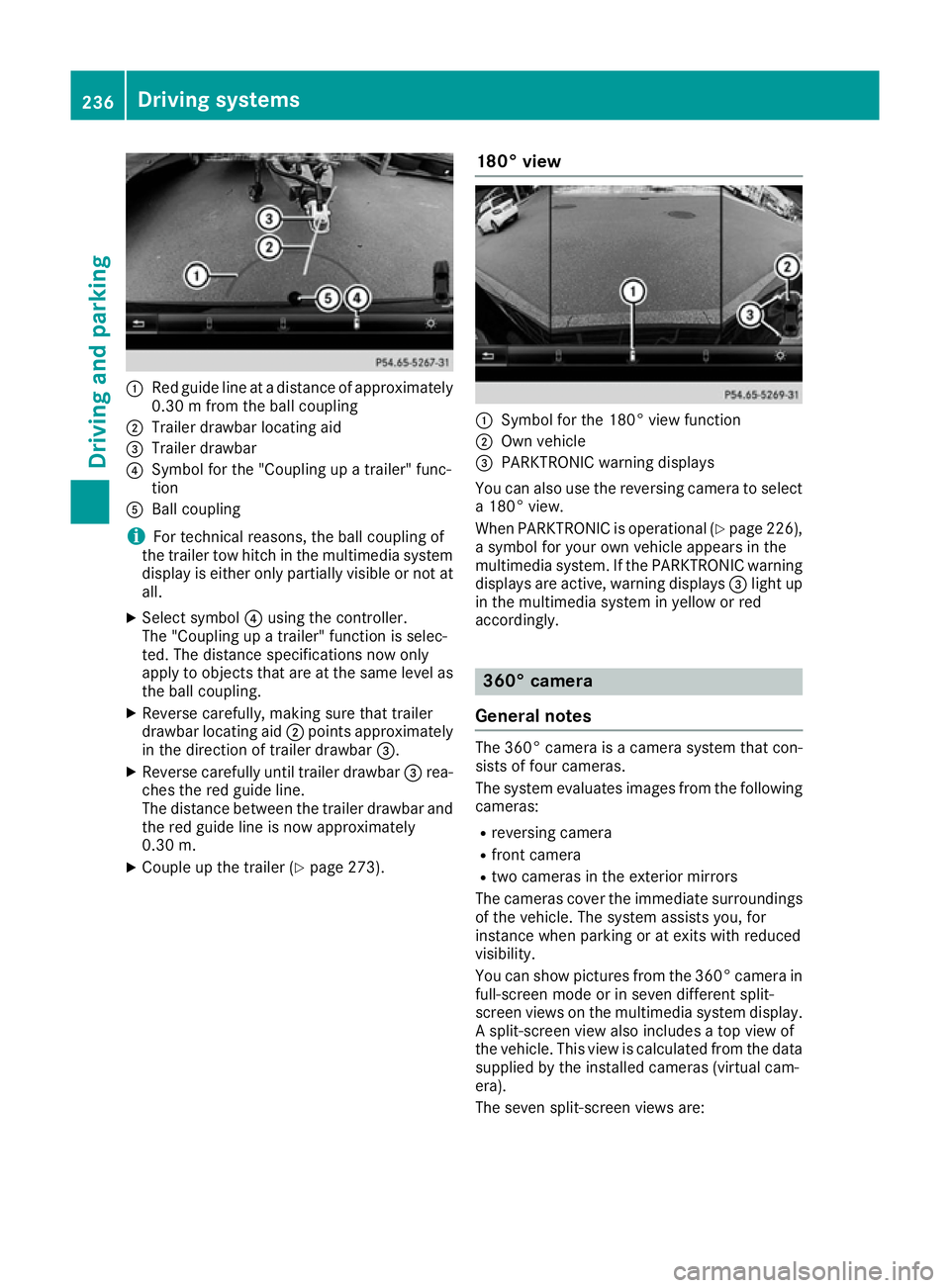 MERCEDES-BENZ GLE SUV 2015 Owners Manual :
Red guide line at a distance of approximately
0.30 m from the ball coupling
; Trailer drawbar locating aid
= Trailer drawbar
? Symbol for the "Coupling up a trailer" func-
tion
A Ball coupli MERCEDES-BENZ GLE SUV 2015 Owners Manual :
Red guide line at a distance of approximately
0.30 m from the ball coupling
; Trailer drawbar locating aid
= Trailer drawbar
? Symbol for the "Coupling up a trailer" func-
tion
A Ball coupli