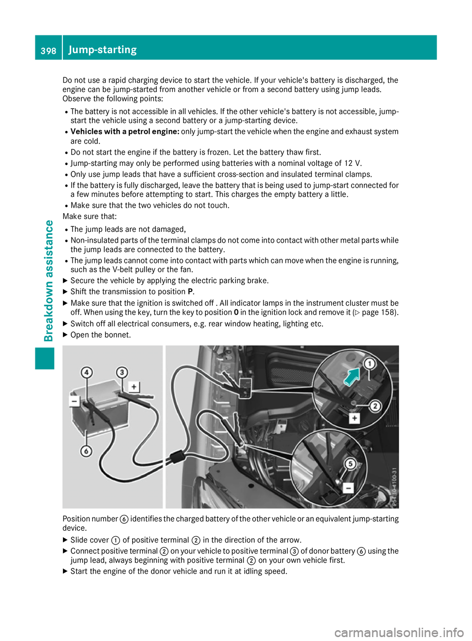 MERCEDES-BENZ GLE SUV 2015 Owners Manual Do not use a rapid charging device to start the vehicle. If your vehicle's battery is discharged, the
engine can be jump-started from another vehicle or from a second battery using jump leads.
Obs MERCEDES-BENZ GLE SUV 2015 Owners Manual Do not use a rapid charging device to start the vehicle. If your vehicle's battery is discharged, the
engine can be jump-started from another vehicle or from a second battery using jump leads.
Obs