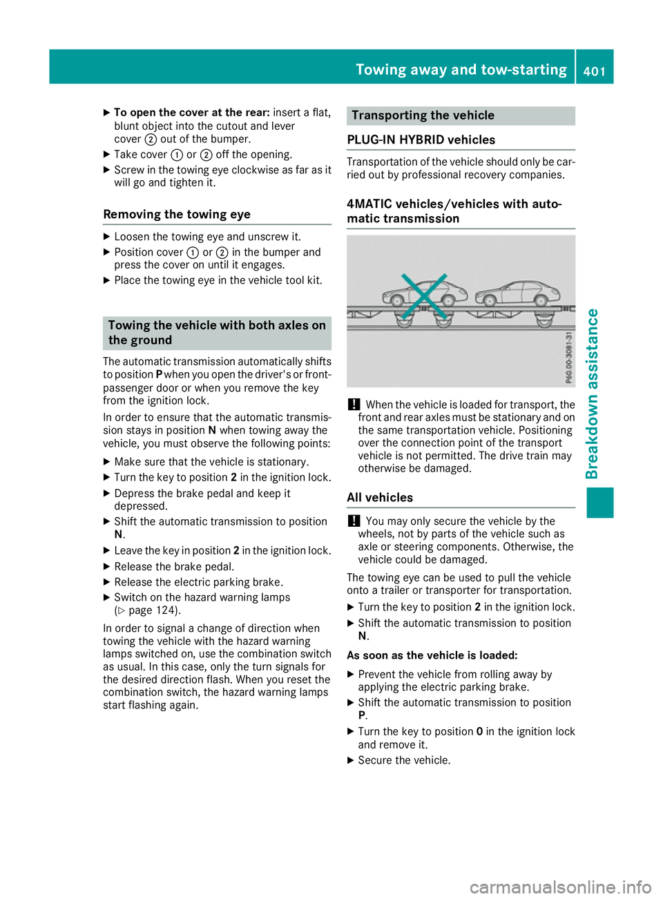 MERCEDES-BENZ GLE SUV 2015 Owners Manual X
To open the cover at the rear: insert a flat,
blunt object into the cutout and lever
cover ;out of the bumper.
X Take cover :or; off the opening.
X Screw in the towing eye clockwise as far as it
wil MERCEDES-BENZ GLE SUV 2015 Owners Manual X
To open the cover at the rear: insert a flat,
blunt object into the cutout and lever
cover ;out of the bumper.
X Take cover :or; off the opening.
X Screw in the towing eye clockwise as far as it
wil
