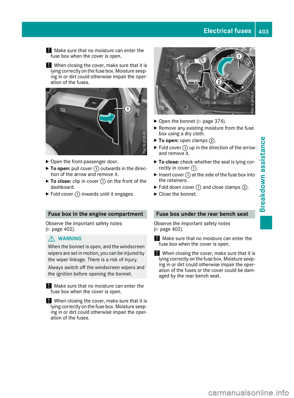 MERCEDES-BENZ GLE SUV 2015 Owners Manual !
Make sure that no moisture can enter the
fuse box when the cover is open.
! When closing the cover, make sure that it is
lying correctly on the fuse box. Moisture seep-
ing in or dirt could otherwis MERCEDES-BENZ GLE SUV 2015 Owners Manual !
Make sure that no moisture can enter the
fuse box when the cover is open.
! When closing the cover, make sure that it is
lying correctly on the fuse box. Moisture seep-
ing in or dirt could otherwis