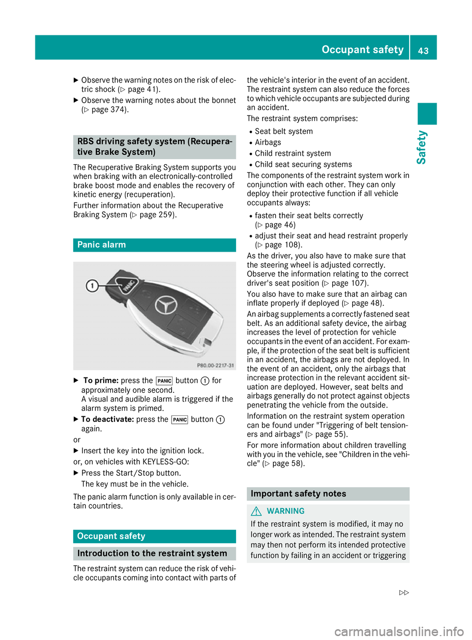 MERCEDES-BENZ GLE SUV 2015 Owners Manual X
Observe the warning notes on the risk of elec-
tric shock (Y page 41).
X Observe the warning notes about the bonnet
(Y page 374). RBS driving safety system (Recupera-
tive Brake System)
The Recupera MERCEDES-BENZ GLE SUV 2015 Owners Manual X
Observe the warning notes on the risk of elec-
tric shock (Y page 41).
X Observe the warning notes about the bonnet
(Y page 374). RBS driving safety system (Recupera-
tive Brake System)
The Recupera