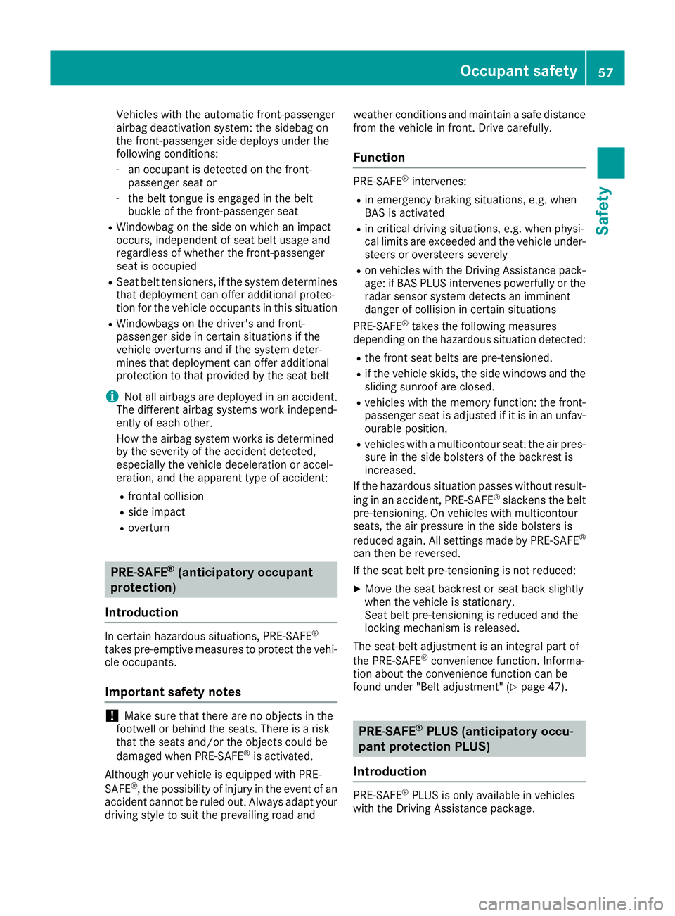 MERCEDES-BENZ GLE SUV 2015 Owners Manual Vehicles with the automatic front-passenger
airbag deactivation system: the sidebag on
the front-passenger side deploys under the
following conditions:
- an occupant is detected on the front-
passenge MERCEDES-BENZ GLE SUV 2015 Owners Manual Vehicles with the automatic front-passenger
airbag deactivation system: the sidebag on
the front-passenger side deploys under the
following conditions:
- an occupant is detected on the front-
passenge