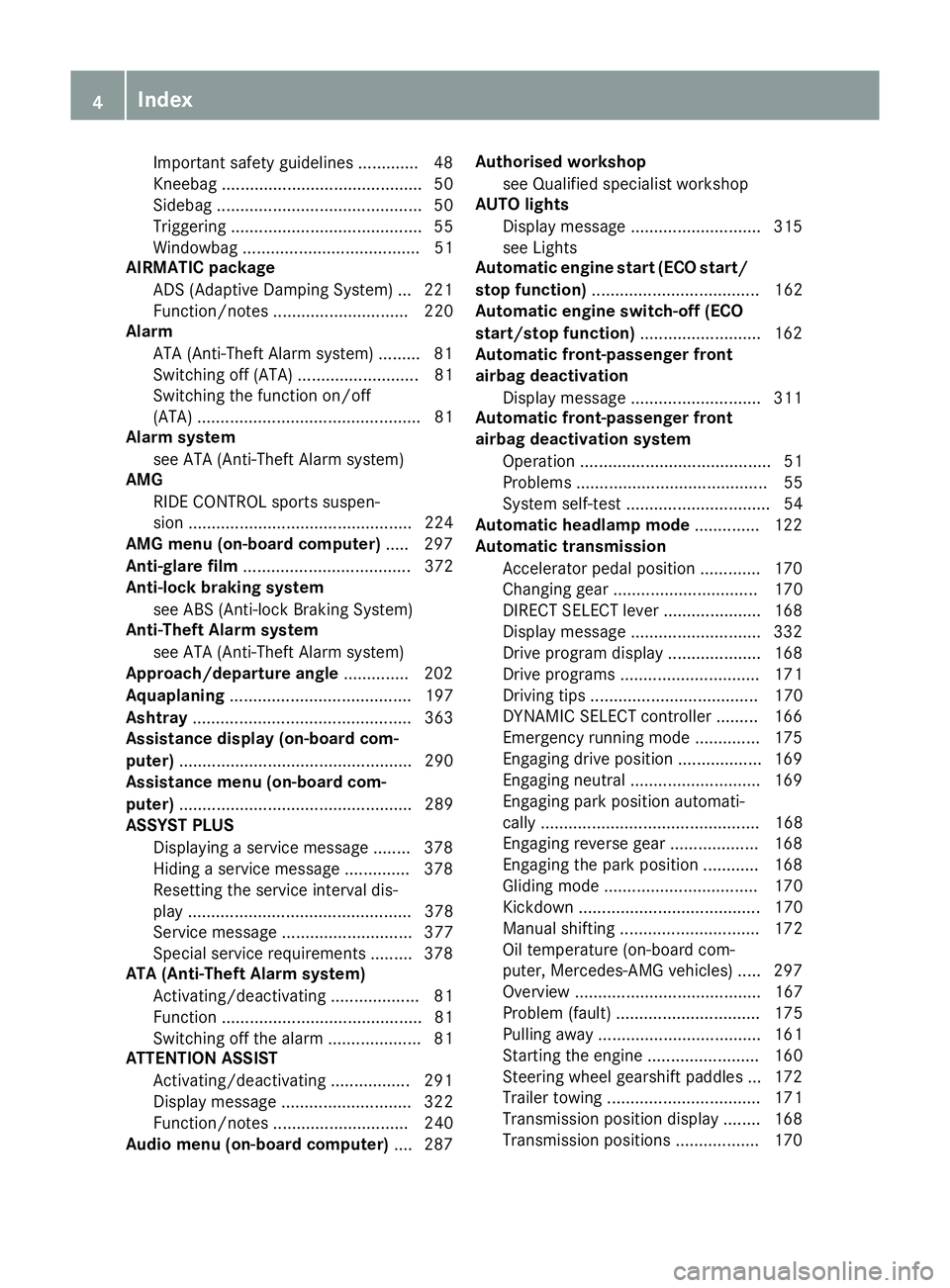 MERCEDES-BENZ GLE SUV 2015 Owners Manual Important safety guidelines .............48
Kneebag ........................................... 50
Sidebag ............................................ 50
Triggering .................................. MERCEDES-BENZ GLE SUV 2015 Owners Manual Important safety guidelines .............48
Kneebag ........................................... 50
Sidebag ............................................ 50
Triggering ..................................