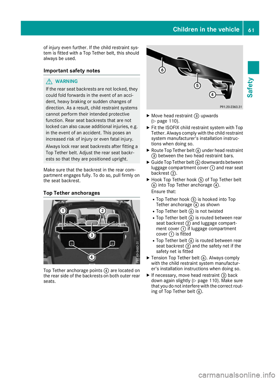 MERCEDES-BENZ GLE SUV 2015 Owners Manual of injury even further. If the child restraint sys-
tem is fitted with a Top Tether belt, this should
always be used.
Important safety notes G
WARNING
If the rear seat backrests are not locked, they
c MERCEDES-BENZ GLE SUV 2015 Owners Manual of injury even further. If the child restraint sys-
tem is fitted with a Top Tether belt, this should
always be used.
Important safety notes G
WARNING
If the rear seat backrests are not locked, they
c