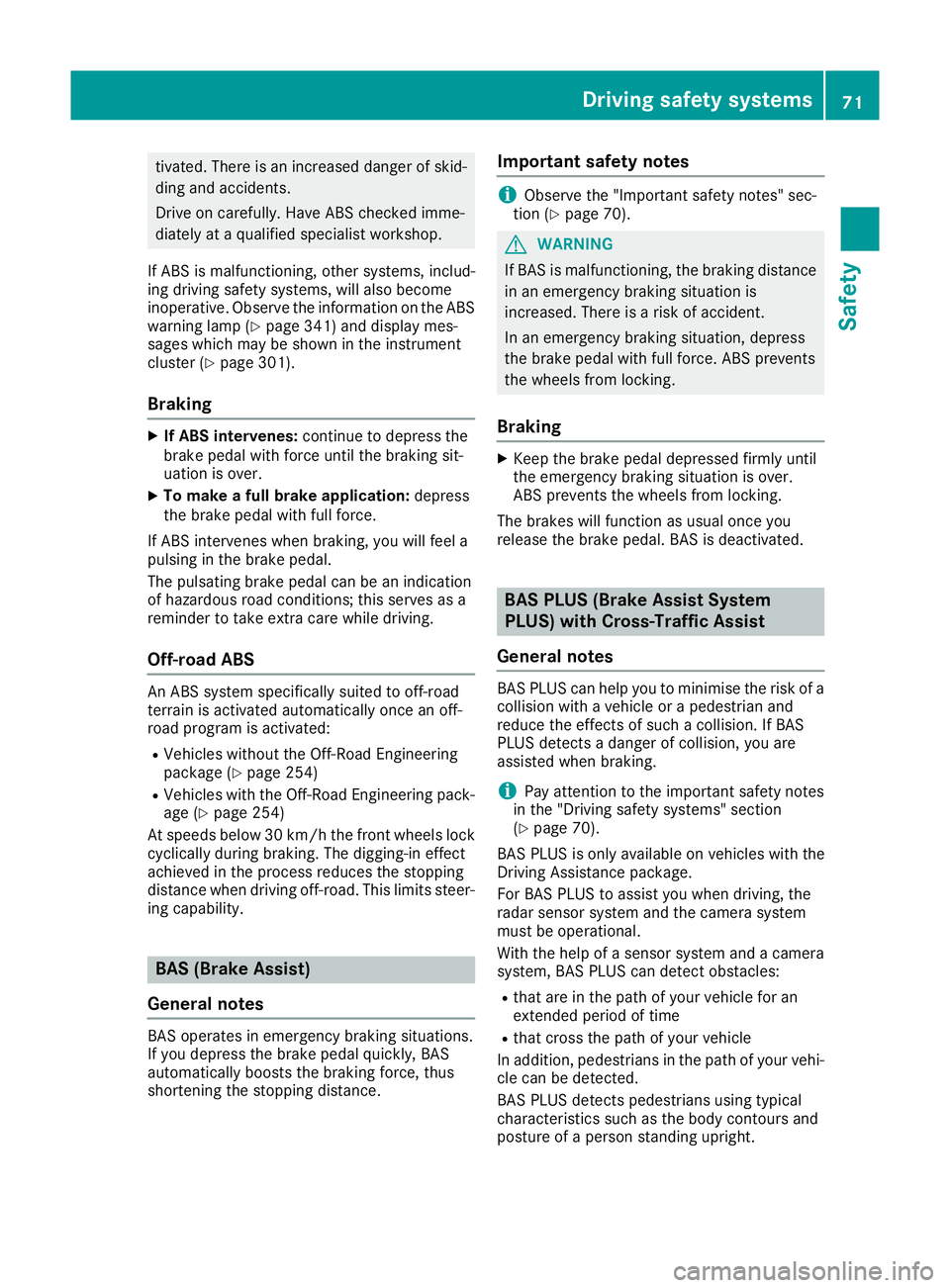 MERCEDES-BENZ GLE SUV 2015 Owners Manual tivated. There is an increased danger of skid-
ding and accidents.
Drive on carefully. Have ABS checked imme-
diately at a qualified specialist workshop.
If ABS is malfunctioning, other systems, inclu MERCEDES-BENZ GLE SUV 2015 Owners Manual tivated. There is an increased danger of skid-
ding and accidents.
Drive on carefully. Have ABS checked imme-
diately at a qualified specialist workshop.
If ABS is malfunctioning, other systems, inclu