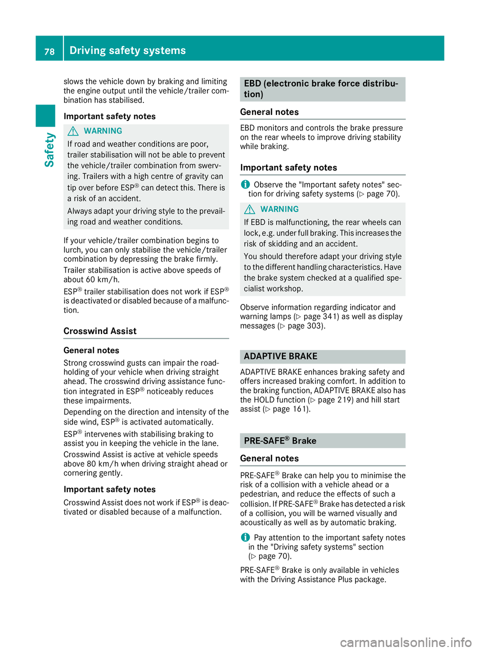 MERCEDES-BENZ GLE SUV 2015 Owners Manual slows the vehicle down by braking and limiting
the engine output until the vehicle/trailer com- bination has stabilised.
Important safety notes G
WARNING
If road and weather conditions are poor,
trail MERCEDES-BENZ GLE SUV 2015 Owners Manual slows the vehicle down by braking and limiting
the engine output until the vehicle/trailer com- bination has stabilised.
Important safety notes G
WARNING
If road and weather conditions are poor,
trail