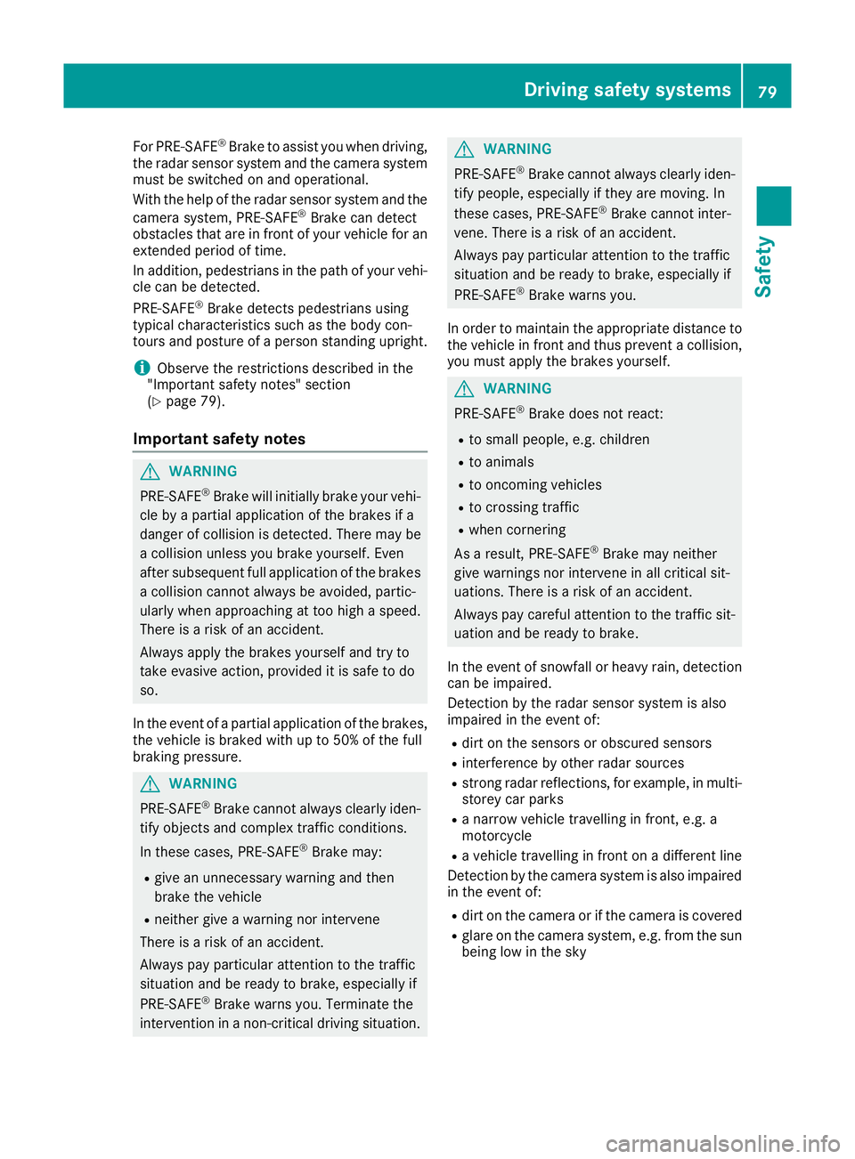 MERCEDES-BENZ GLE SUV 2015 Owners Manual For PRE-SAFE
®
Brake to assist you when driving,
the radar sensor system and the camera system must be switched on and operational.
With the help of the radar sensor system and the camera system, PRE MERCEDES-BENZ GLE SUV 2015 Owners Manual For PRE-SAFE
®
Brake to assist you when driving,
the radar sensor system and the camera system must be switched on and operational.
With the help of the radar sensor system and the camera system, PRE