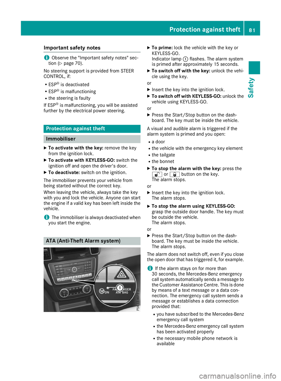 MERCEDES-BENZ GLE SUV 2015 Owners Manual Important safety notes
i
Observe the "Important safety notes" sec-
tion (Y page 70).
No steering support is provided from STEER
CONTROL, if: R ESP ®
is deactivated
R ESP ®
is malfunctioning
MERCEDES-BENZ GLE SUV 2015 Owners Manual Important safety notes
i
Observe the "Important safety notes" sec-
tion (Y page 70).
No steering support is provided from STEER
CONTROL, if: R ESP ®
is deactivated
R ESP ®
is malfunctioning