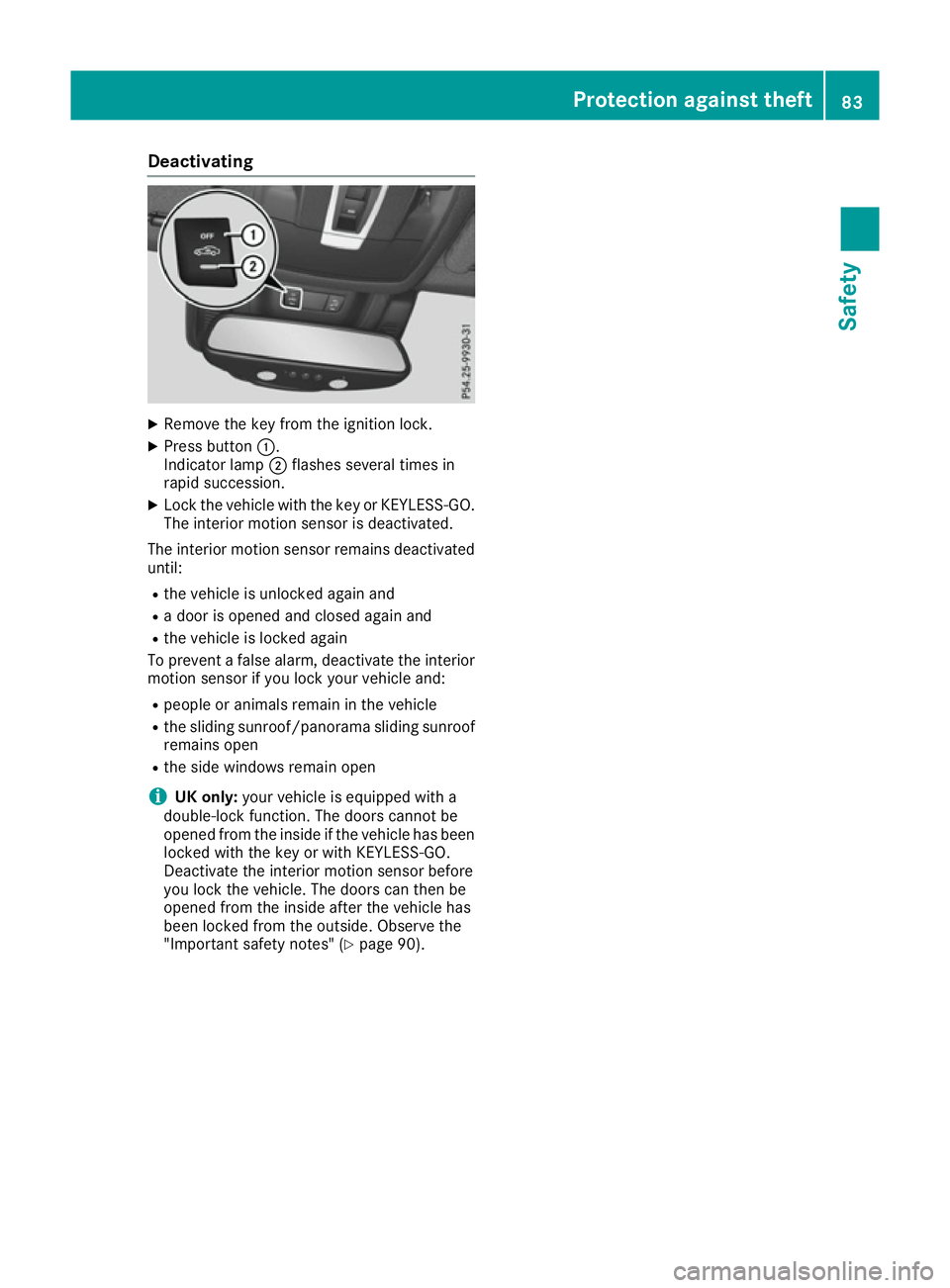 MERCEDES-BENZ GLE SUV 2015 Owners Manual Deactivating
X
Remove the key from the ignition lock.
X Press button :.
Indicator lamp ;flashes several times in
rapid succession.
X Lock the vehicle with the key or KEYLESS-GO.
The interior motion se MERCEDES-BENZ GLE SUV 2015 Owners Manual Deactivating
X
Remove the key from the ignition lock.
X Press button :.
Indicator lamp ;flashes several times in
rapid succession.
X Lock the vehicle with the key or KEYLESS-GO.
The interior motion se