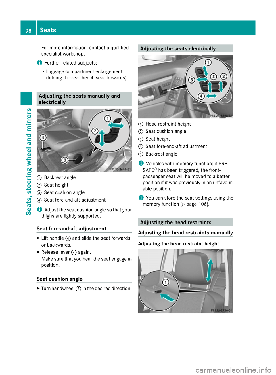 MERCEDES-BENZ GLK SUV 2012  Owners Manual For more information, contact a qualified
specialist workshop.
i Further related subjects:
R Luggage compartment enlargement
(folding the rear bench seat forwards) Adjusting the seats manually and
ele