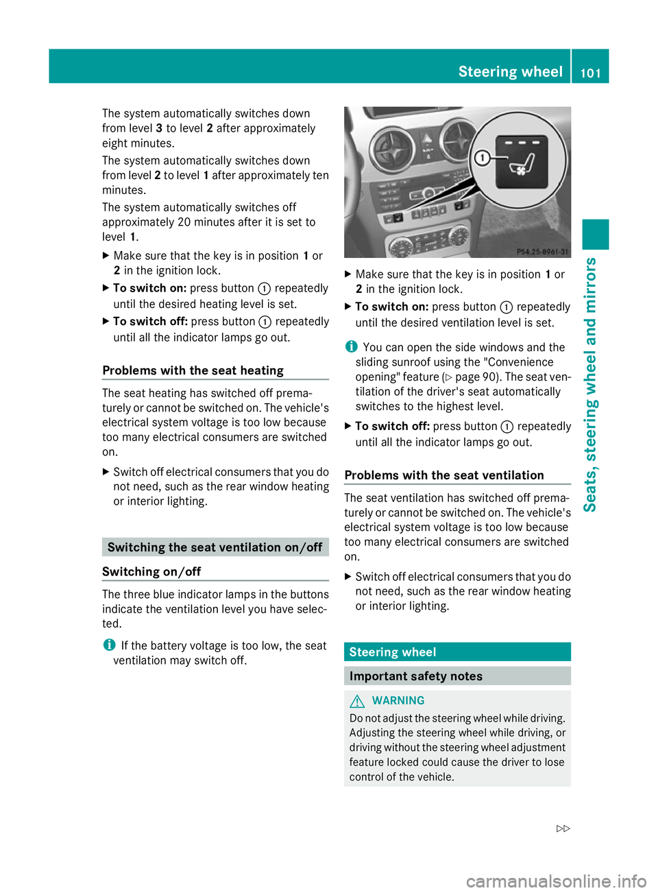 MERCEDES-BENZ GLK SUV 2012  Owners Manual The system automatically switches down
from level 3to level 2after approximately
eight minutes.
The system automatically switches down
from level 2to level 1after approximately ten
minutes.
The system