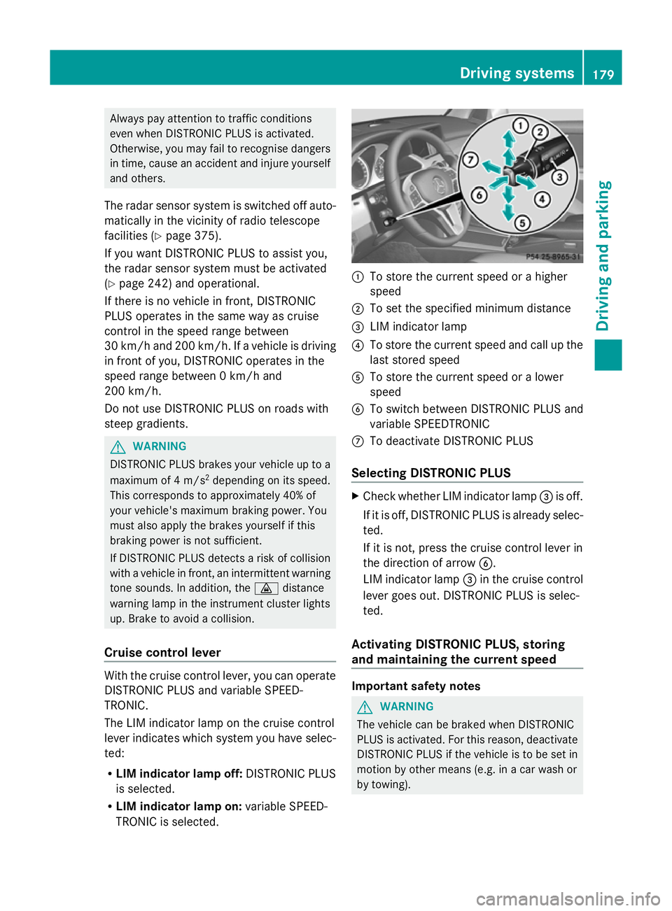 MERCEDES-BENZ GLK SUV 2012  Owners Manual Always pay attention to traffic conditions
even when DISTRONIC PLUS is activated.
Otherwise, you may fail to recognise dangers
in time, cause an accident and injure yourself
and others.
The radar sens