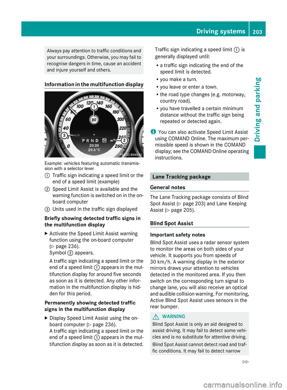 MERCEDES-BENZ GLK SUV 2012  Owners Manual Always pay attention to traffic conditions and
your surroundings. Otherwise, you may fail to
recognise dangers in time, cause an accident
and injure yourself and others.
Information in the multifuncti