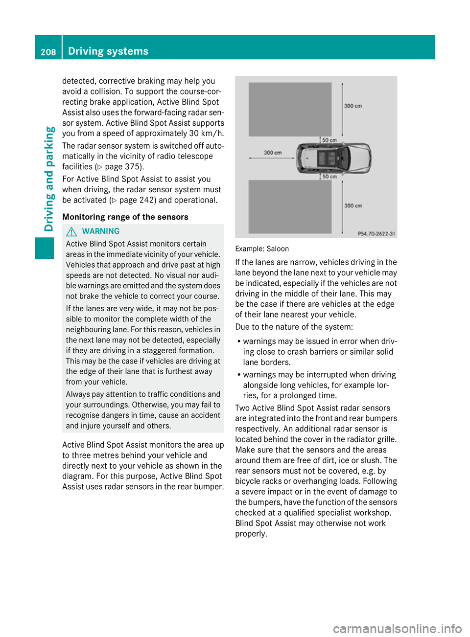 MERCEDES-BENZ GLK SUV 2012  Owners Manual detected, corrective braking may help you
avoid a collision. To support the course-cor-
recting brake application, Active Blind Spot
Assist also uses the forward-facing radar sen-
sor system. Active B