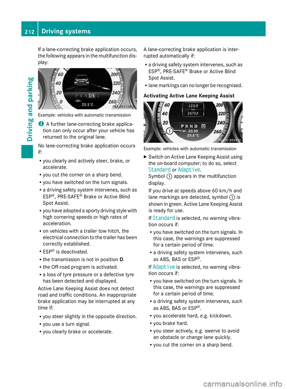 MERCEDES-BENZ GLK SUV 2012  Owners Manual If a lane-correcting brake application occurs,
the following appears in the multifunction dis-
play: Example: vehicles with automatic transmission
i
A further lane-correcting brake applica-
tion can o