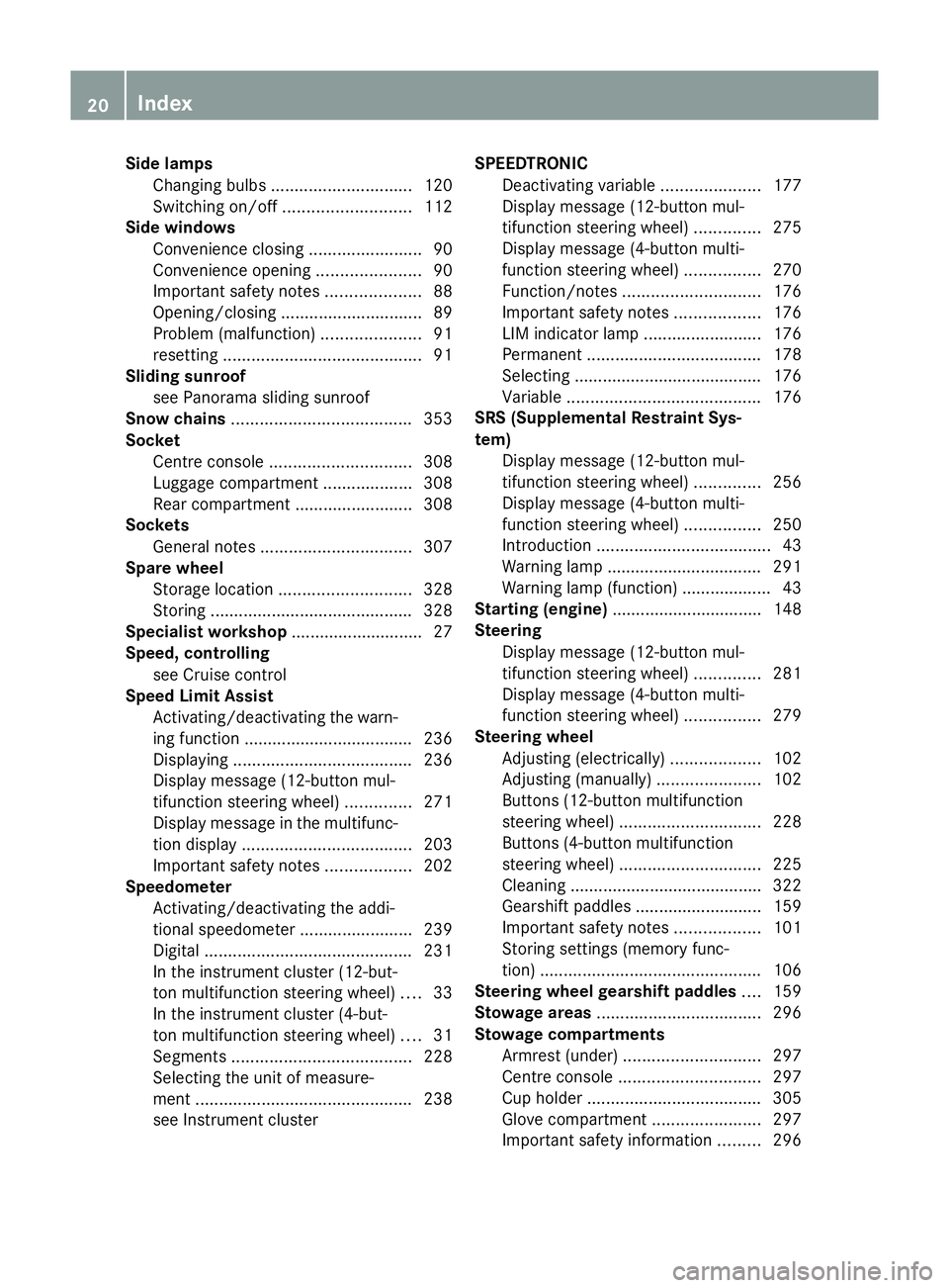 MERCEDES-BENZ GLK SUV 2012  Owners Manual Side lamps
Changing bulbs .............................. 120
Switching on/off ........................... 112
Side windows
Convenience closing ........................90
Convenience opening ..........