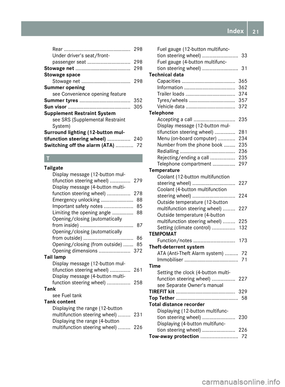 MERCEDES-BENZ GLK SUV 2012  Owners Manual Rear
............................................... 298
Under driver's seat/front-
passenger seat .............................. 298
Stowage net ....................................... 298
Stowag