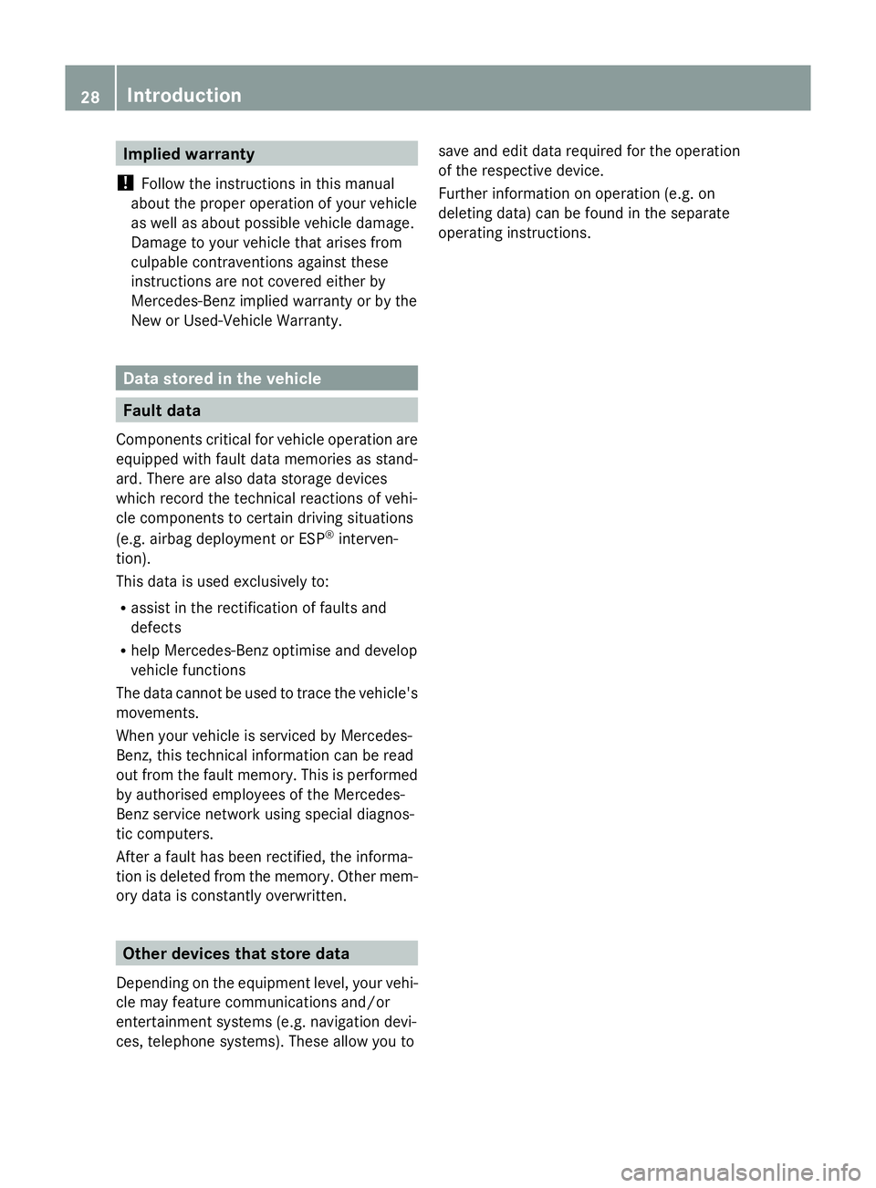 MERCEDES-BENZ GLK SUV 2012  Owners Manual Implied warranty
! Follow the instructions in this manual
about the proper operation of your vehicle
as well as about possible vehicle damage.
Damage to your vehicle that arises from
culpable contrave