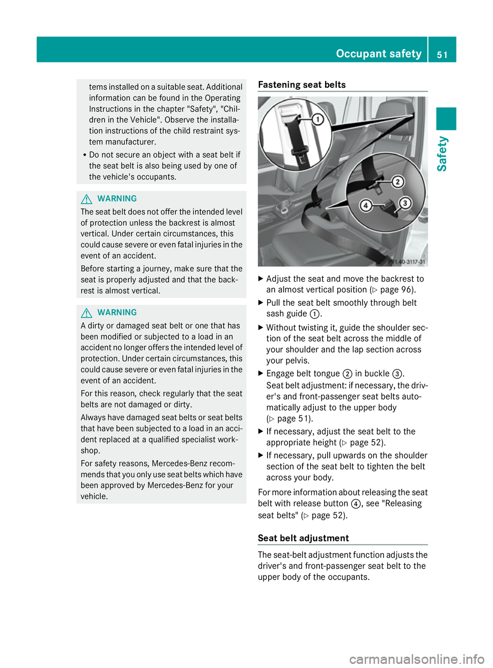 MERCEDES-BENZ GLK SUV 2012  Owners Manual tems installed on a suitable seat. Additional
information can be found in the Operating
Instructions in the chapter "Safety", "Chil-
dren in the Vehicle". Observe the installa-
tion in