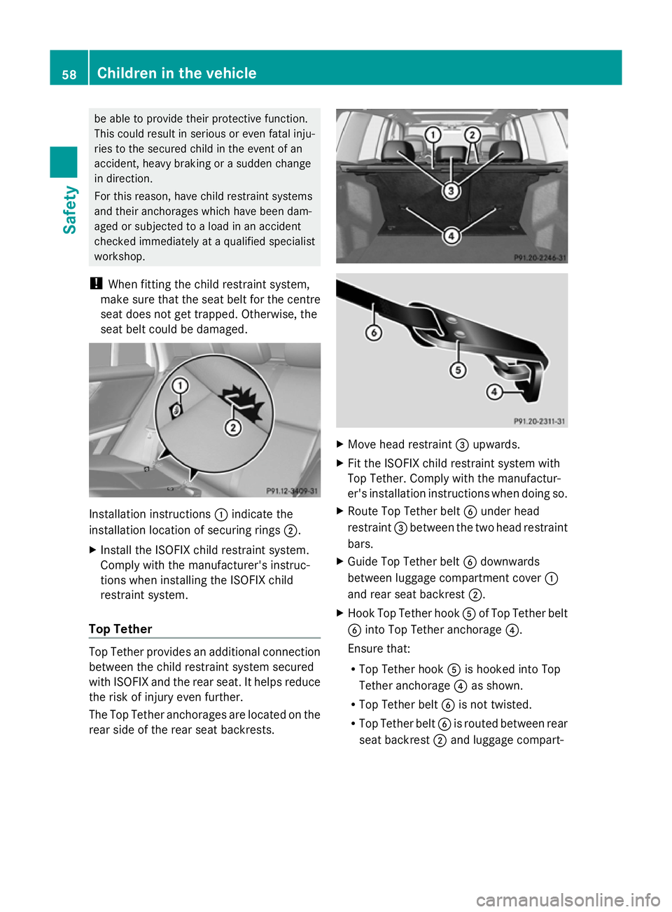 MERCEDES-BENZ GLK SUV 2012  Owners Manual be able to provide their protective function.
This could result in serious or even fatal inju-
ries to the secured child in the event of an
accident, heavy braking or a sudden change
in direction.
For