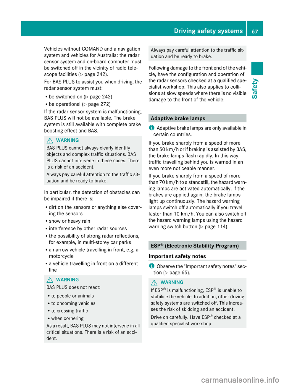 MERCEDES-BENZ GLK SUV 2012  Owners Manual Vehicles without COMAND and a navigation
system and vehicles for Australia: the radar
sensor system and on-board computer must
be switched off in the vicinity of radio tele-
scope facilities (Y page 2