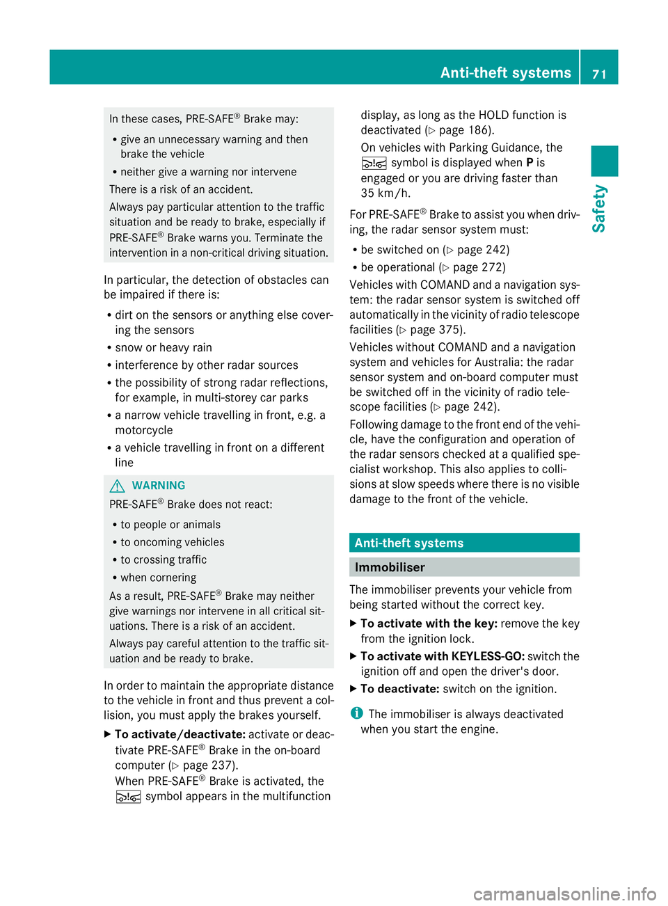 MERCEDES-BENZ GLK SUV 2012  Owners Manual In these cases, PRE-SAFE
®
Brake may:
R give an unnecessary warning and then
brake the vehicle
R neither give a warning nor intervene
There is a risk of an accident.
Always pay particular attention t