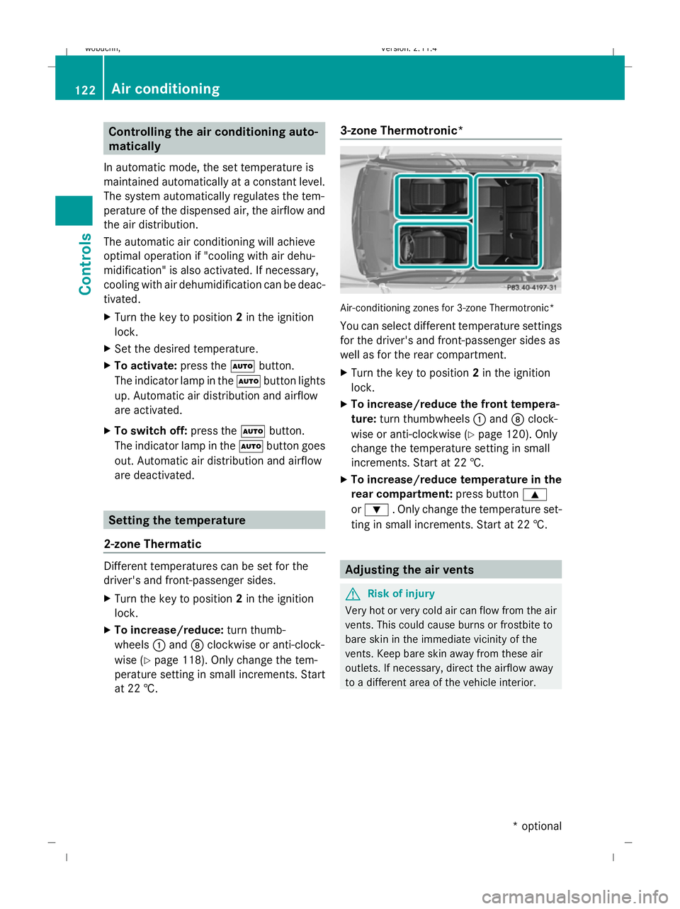 MERCEDES-BENZ GLK SUV 2008  Owners Manual Controlling the air conditioning auto-
matically
In automatic mode, the set temperature is
maintained automatically at a constant level.
The system automatically regulates the tem-
perature of the dis