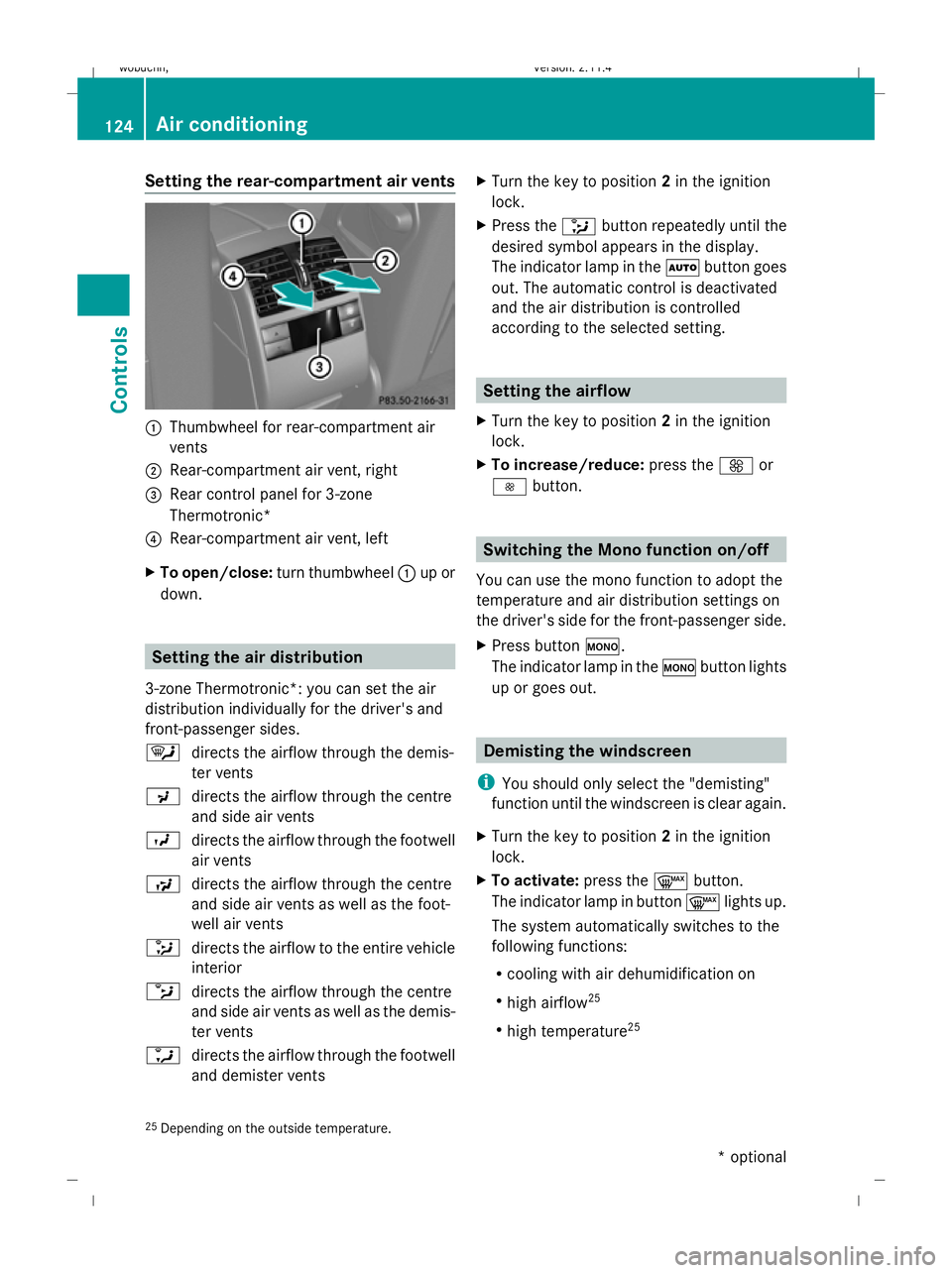 MERCEDES-BENZ GLK SUV 2008  Owners Manual Setting the rear-compartment air vents
:
Thumbwheel for rear-compartment air
vents
; Rear-compartment air vent, right
= Rear control panel for 3-zone
Thermotronic*
? Rear-compartment air vent, left
X 